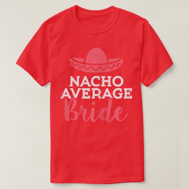 Womens Nacho Average Bride Cinco de Mayo Meican We T-Shirt (Design vorne)