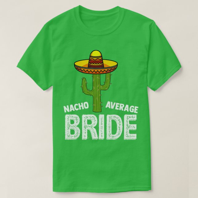 Womens Nacho Average Bride Funny Wedding Nacho Br T-Shirt (Design vorne)