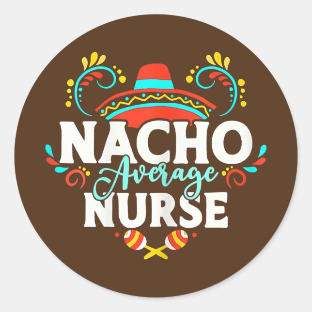 Womens Nacho Average Nurse Cinco De Mayo Mexiko Runder Aufkleber (Vorderseite)