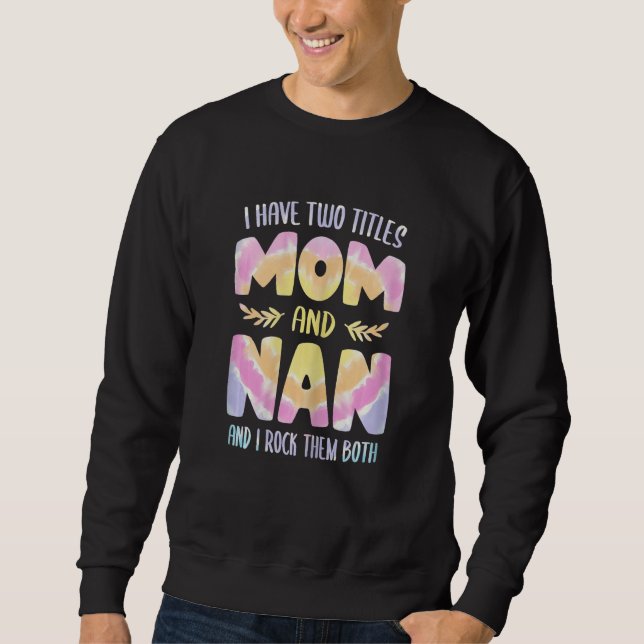 Womens Nan idea for Women Grandma I have two Title Sweatshirt (Vorderseite)