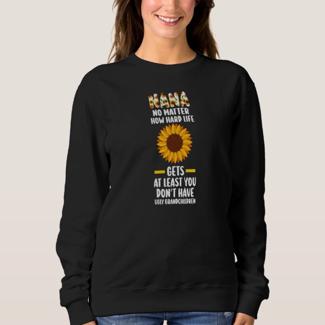 Womens Nana No matter how hard life gets Nana Gran Sweatshirt (Vorderseite)