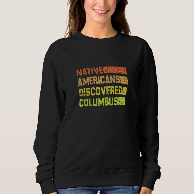 Womens Native americans discovered columbus colore Sweatshirt (Vorderseite)