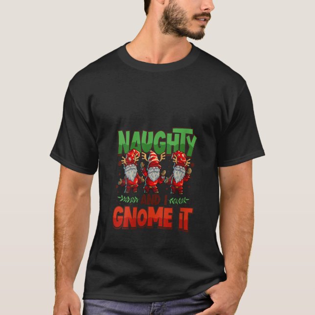 Womens Naughty And I Gnome It Womens Three Christm T-Shirt (Vorderseite)
