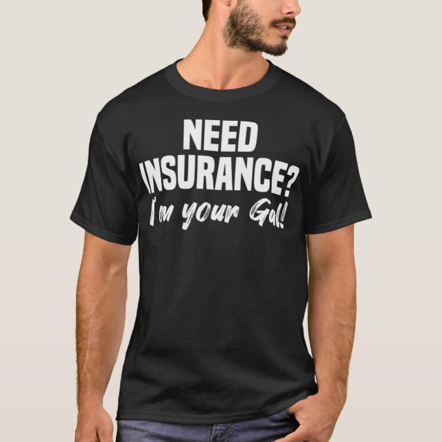 Womens Need Insurance Im Your Gal Insurance Broker T-Shirt (Vorderseite)
