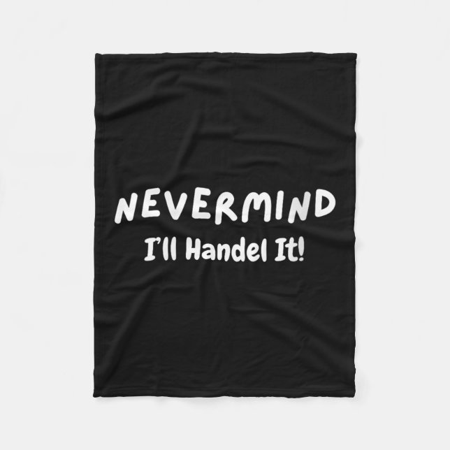 Womens Never Mind I’ll Handle It Funny Sarcastic M Fleecedecke (Vorderseite)