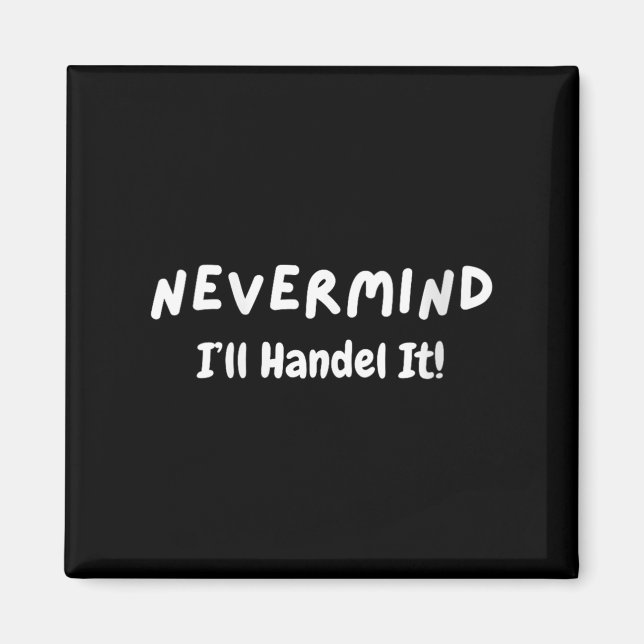 Womens Never Mind I’ll Handle It Funny Sarcastic M Magnet (Vorne)