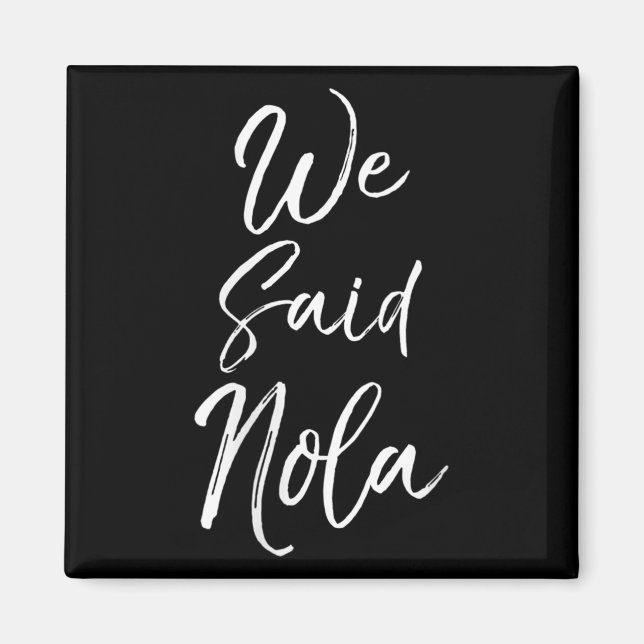 Womens New Orleans Quote Funny Mardi Gras Cute We  Magnet (Vorne)