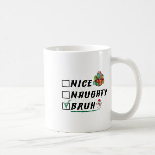 Womens Nice Naughty Bruh Funny Weihnachten Weihnac Kaffeetasse