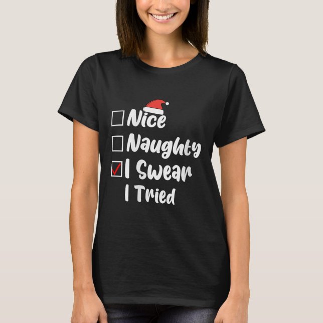 Womens Nice Naughty I Swear I Tried Funny Christma T-Shirt (Vorderseite)