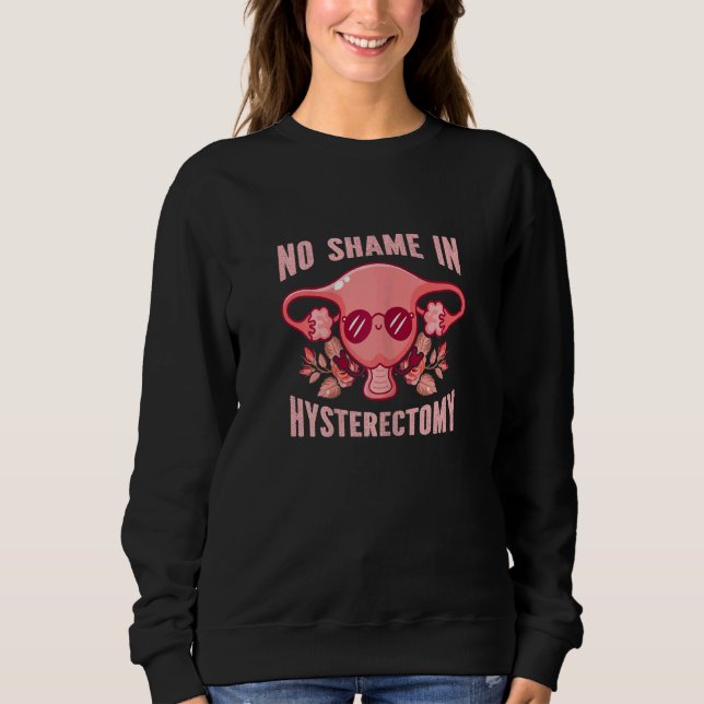 Womens No Shame In Hysterectomy   Uterus Recovery  Sweatshirt (Vorderseite)