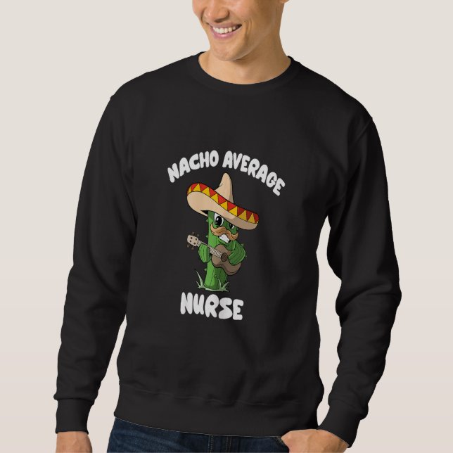 Womens   Nurse Joke Humor   Nacho Average Nurse Sweatshirt (Vorderseite)
