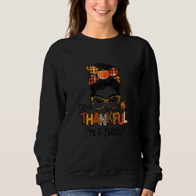 Womens One Thankful Pre K Teacher Messy Bun Fall T Sweatshirt (Vorderseite)