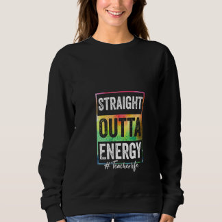 Womens Paraprofessional Straight Outta Energy Teac Sweatshirt
