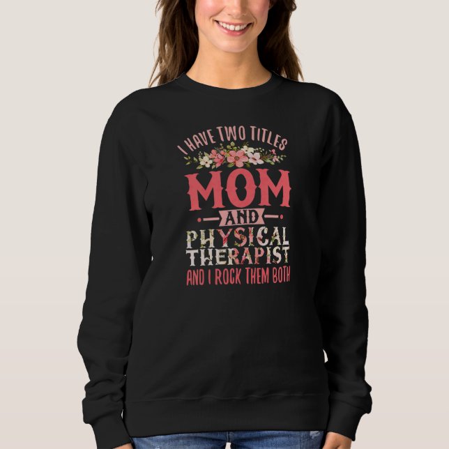 Womens Physical Therapy  Mother Physio Mom Physica Sweatshirt (Vorderseite)