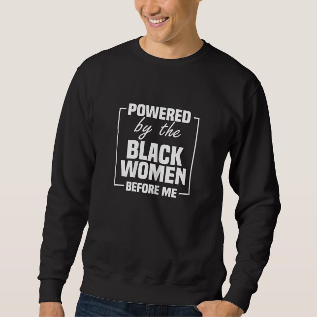 Womens Powered By The Black Women Before Me Black  Sweatshirt (Vorderseite)