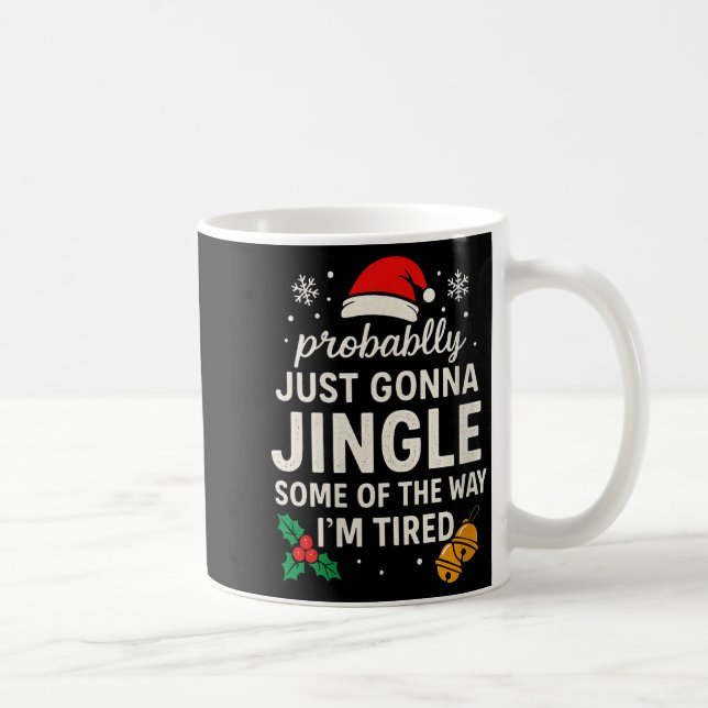 Womens Probably Just Gonna Jingle Some Of Way I'm  Kaffeetasse (Rechts)