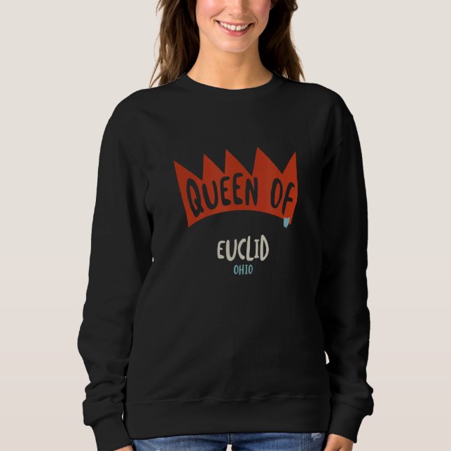 Womens Queen of Euclid Ohio OH  Girls Sweatshirt (Vorderseite)