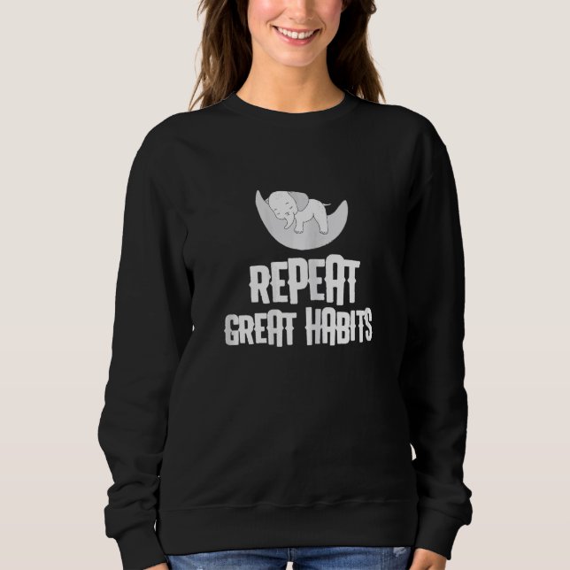 Womens Repeat Great Habits  Happy  Cute Inspiratio Sweatshirt (Vorderseite)