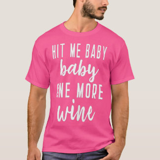 Womens schlagen Me Baby One more Wine Bridal T-Shirt