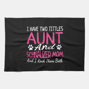Womens Schnauzer Ohrs I Have Two Titles Aunt Geschirrtuch