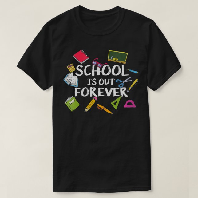 Womens School Is Out Forever Saying For Students T-Shirt (Design vorne)