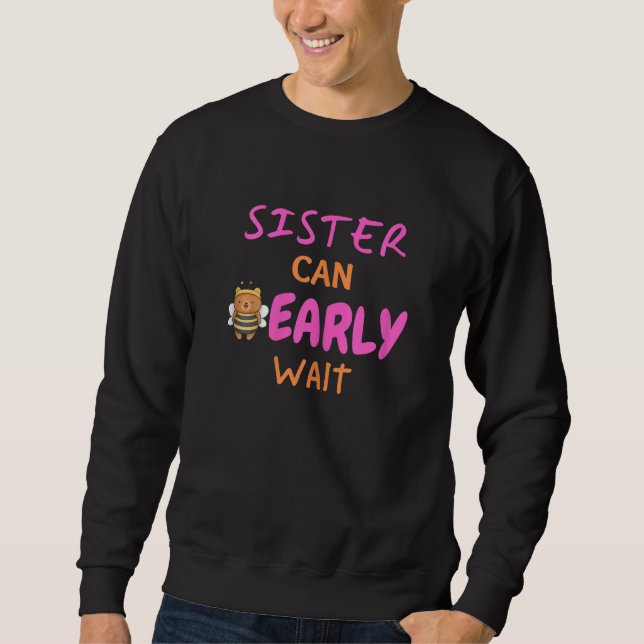 Womens Sister Can Bearly Wait girl baby shower Sweatshirt (Vorderseite)