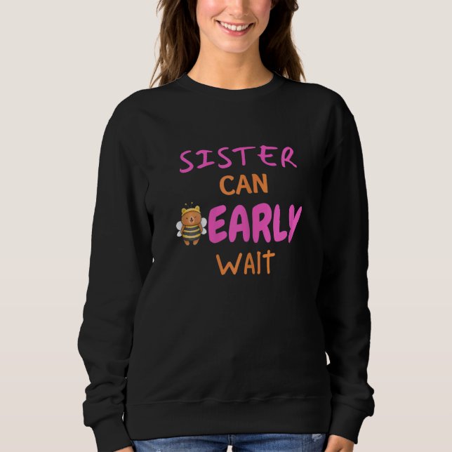 Womens Sister Can Bearly Wait girl baby shower Sweatshirt (Vorderseite)