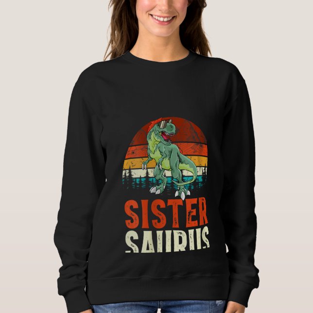 Womens Sistersaurus T Rex Dinosaur Sister Saurus F Sweatshirt (Vorderseite)