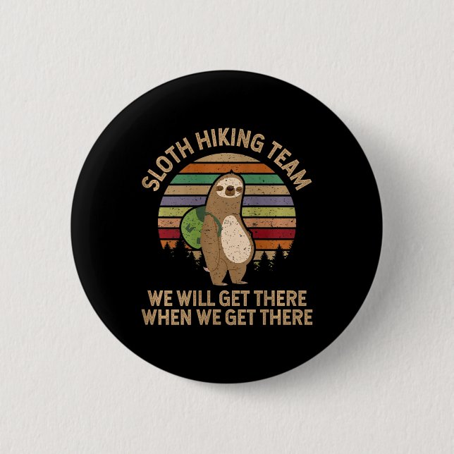 Womens Sloth Hiking Team - We Will Get There When  Button (Vorderseite)