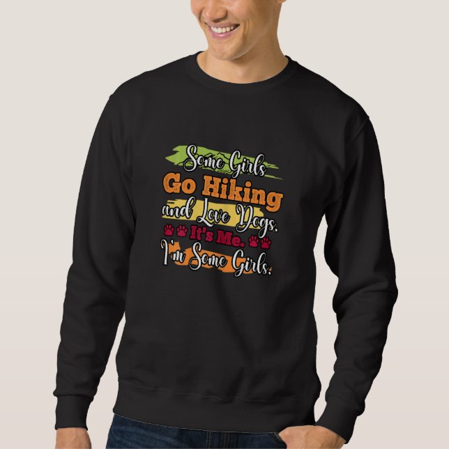 Womens Some Girls Go Hiking and Love Dogs Hiking G Sweatshirt (Vorderseite)