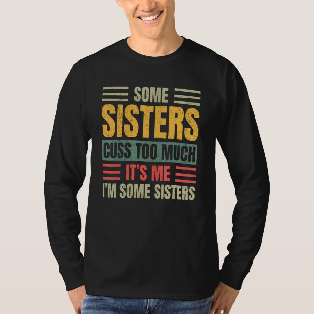 Women's Some Sisters Cuss Too Much  Sister  Man's T-Shirt (Vorderseite)