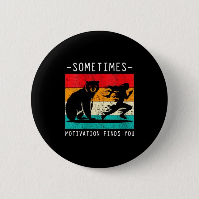 Womens Sometimes Motivation Finds You Funny Quote  Button (Vorderseite)