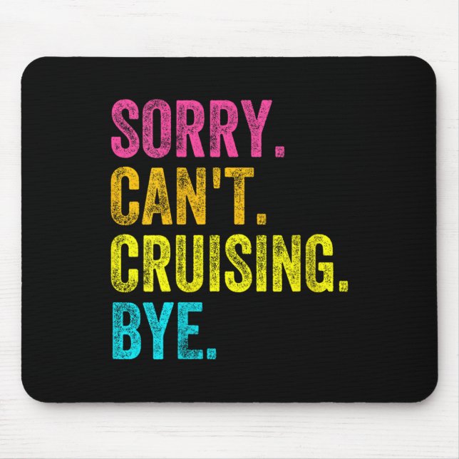 Womens Sorry Can't Cruising Bye Teacher Student Fu Mousepad (Vorne)