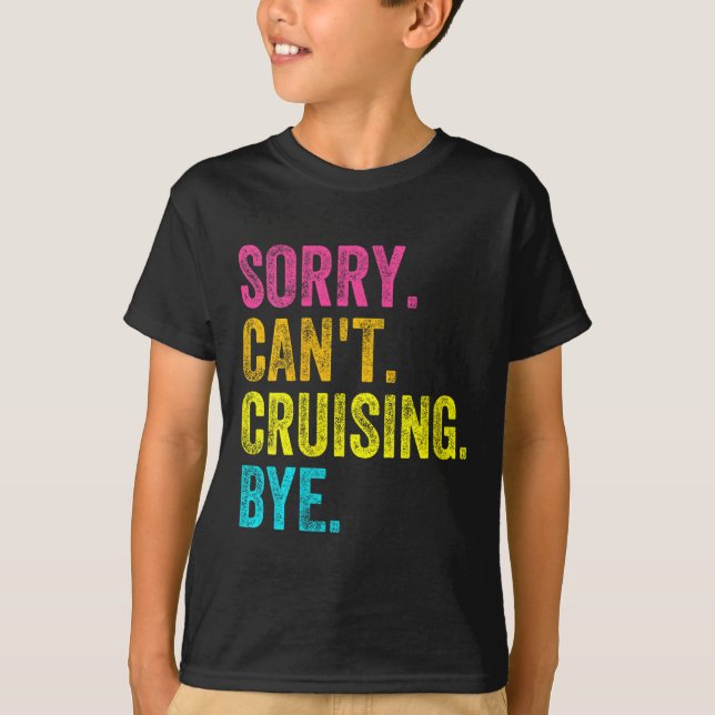 Womens Sorry Can't Cruising Bye Teacher Student Fu T-Shirt (Vorderseite)