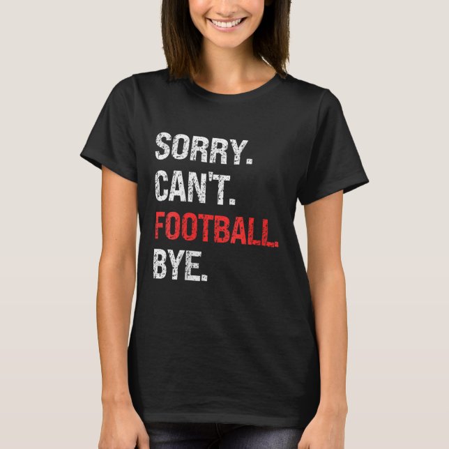 Womens Sorry Can't Football Bye Retro Football Lov T-Shirt (Vorderseite)