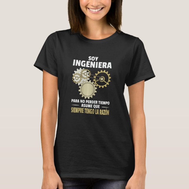 Womens Soy Ingeniera Asume Que Siempre Tengo La Ra T-Shirt (Vorderseite)