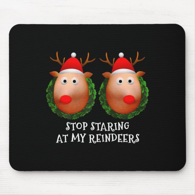 Womens Stop Staring At My Reindeers S Ugly Gag Xma Mousepad (Vorne)