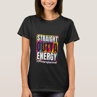 Womens Straight Outta Energy Paraprofessional Para T-Shirt
