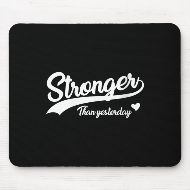 Womens Stronger Than Yesterday Motivational Insrat Mousepad (Vorne)