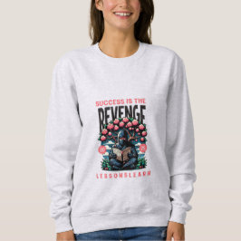 WOMEN'S SUCCESS REVENGE LESSONS LEARN SWEATSHIRT