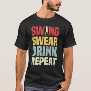 Womens Swing Swear Drink Wiederholung Golf Zitat 2 T-Shirt
