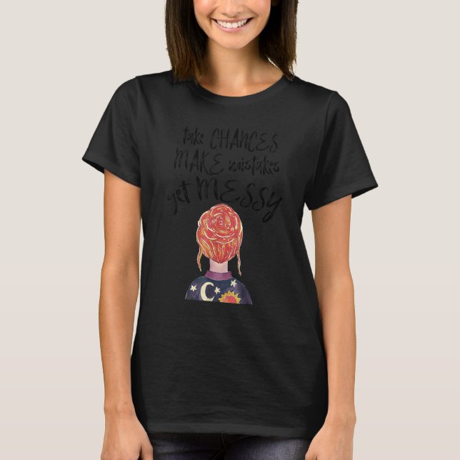 Womens Take Chances Make Mistakes Get Messy Teache T-Shirt (Vorderseite)