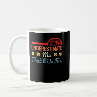 Womens Tennis Underestimate Me That'll Be Fun Retr Kaffeetasse