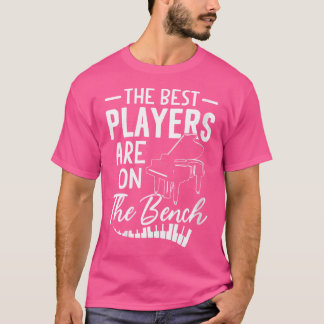 Womens The Best Players Are On The Bench Piano Shi T-Shirt