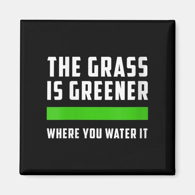 Womens The Gr Is Greener Where You Water It, Motiv Magnet (Vorne)