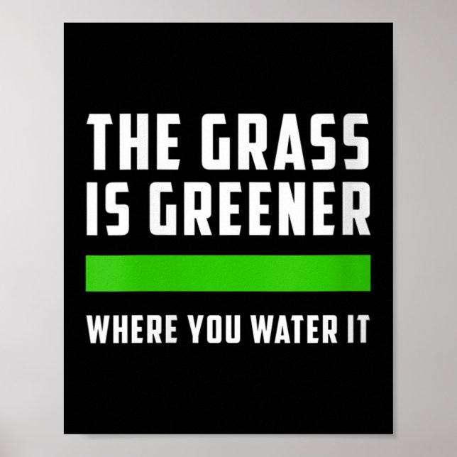 Womens The Gr Is Greener Where You Water It, Motiv Poster (Vorne)