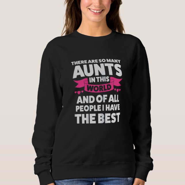 Womens There are so many Aunts I have the best Aun Sweatshirt (Vorderseite)