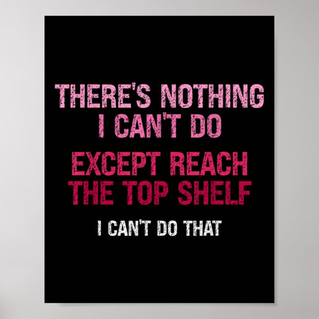 Womens There's Nothing I Can't Do Except Reach The Poster (Vorne)