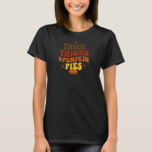 Womens Thick Thighs And Pumpkin Pies   T-Shirt (Vorderseite)