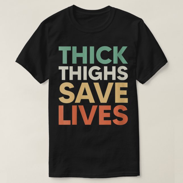 Womens Thick Thighs Rette Lives Thick T-Shirt (Design vorne)